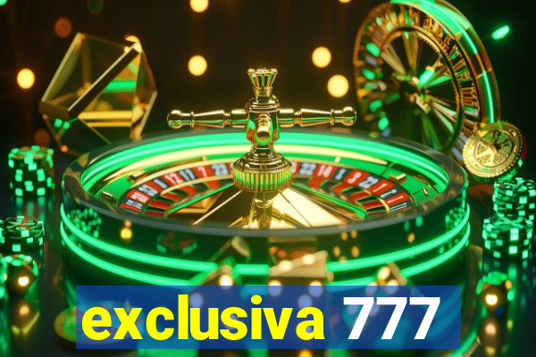 exclusiva 777